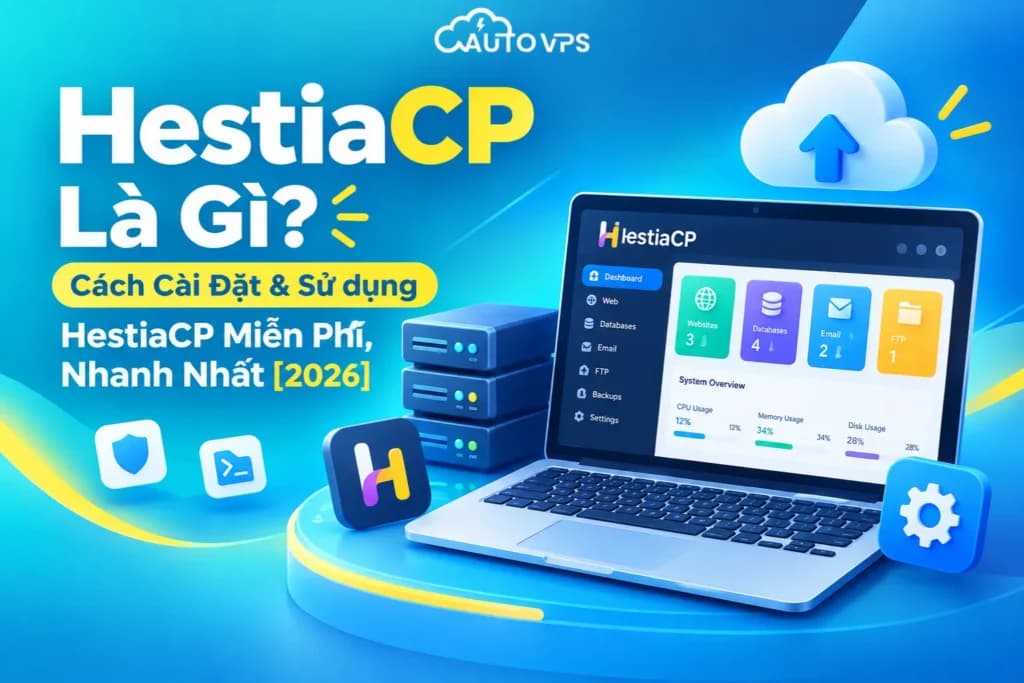 Cài Đặt & Sử dụng HestiaCP Miễn Phí