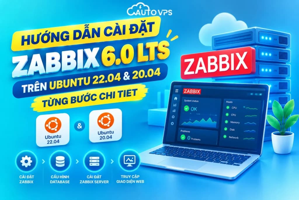 Hướng Dẫn Cài Đặt Zabbix 6.0 LTS Trên Ubuntu 22.04 & 20.04