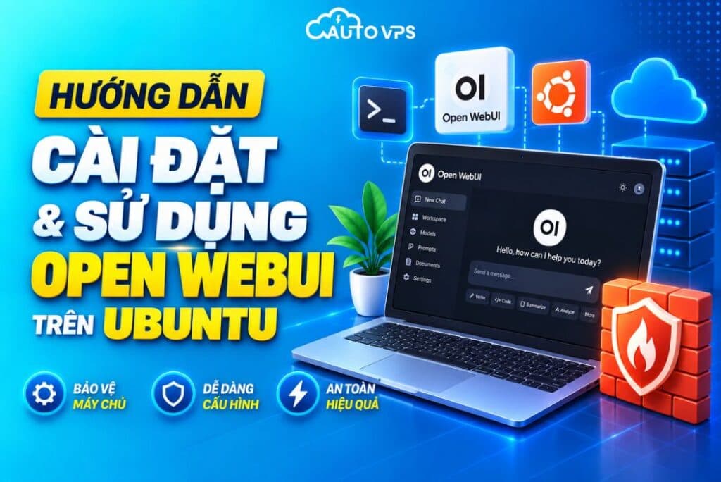 Hướng dẫn cài đặt và sử dụng Open WebUI trên Ubuntu
