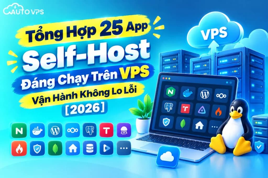 25 App Self-Host Đáng Chạy Trên VPS
