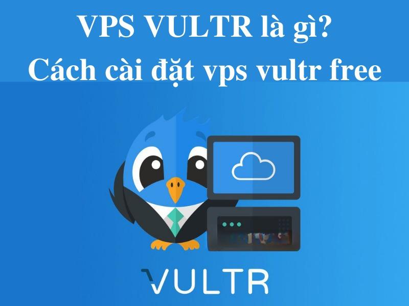 Hướng dẫn đăng ký Vps vultr free