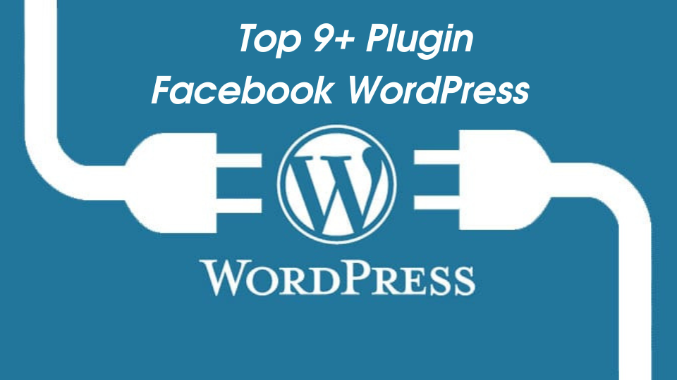 Khám phá Top Plugin Facebook WordPress